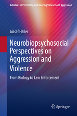 Neurobiopsychosocial Perspectives on Aggression and Violence - J&oacute;zsef Haller