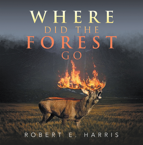 Where Did the Forest Go - Robert E. Harris