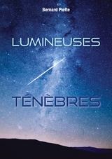Lumineuses t&eacute;n&egrave;bres - Bernard Piette