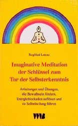 Imaginative Meditation, der Schl&uuml;ssel zum Tor der Selbsterkenntnis - Siegfried Lorenz
