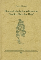 Pharmakologisch-medicinische Studien &uuml;ber den Hanf - Georg Martius