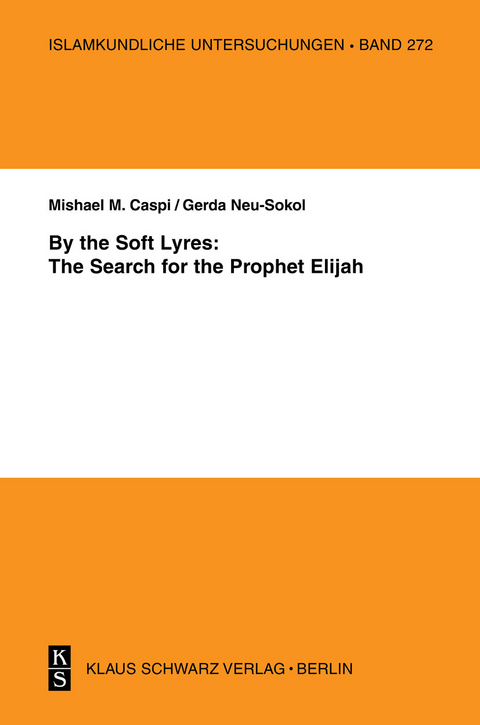 By the Soft Lyres: The Search for the Prophet Elijah - Gerda Neu-Sokol, Mishael M. Caspi