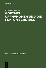 Goethes Urph&auml;nomen und die platonische Idee - Elisabeth Rotten
