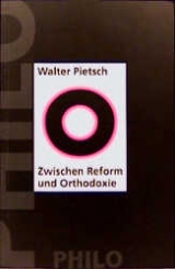 Zwischen Reform und Orthodoxie - Walter Pietsch