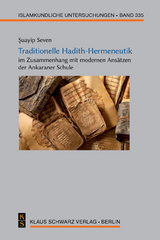 Traditionelle Hadith-Hermeneutik im Zusammenhang mit modernen Ans&auml;tzen der Ankaraner Schule - Şuayip Seven