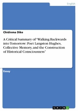 A Critical Summary of &ldquo;Walking Backwards into Tomorrow: Poet Langston Hughes, Collective Memory, and the Construction of Historical Consciousness&rdquo; - Chidinma Dike