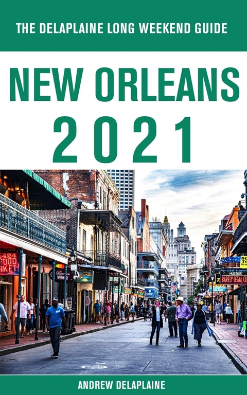 New Orleans - The Delaplaine 2021 Long Weekend Guide -  Andrew Delaplaine