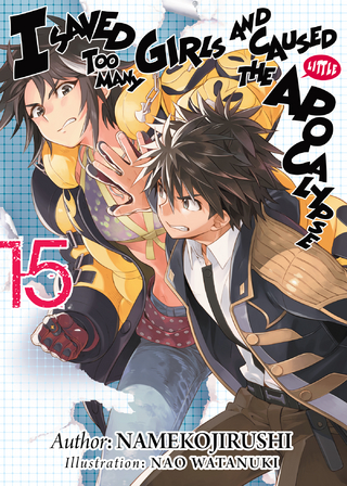 I Saved Too Many Girls and Caused the Apocalypse: Volume 15