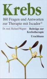 Krebs - 160 Fragen und Antworten zur Therapie mit Iscador (R) - Richard Wagner