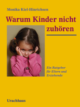 Warum Kinder nicht zuh&ouml;ren - Monika Kiel-Hinrichsen