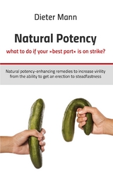 Natural potency - what to do if your &raquo;best part&laquo; is on strike? - Dieter Mann