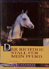 Der richtige Stall f&uuml;r mein Pferd - Eberhard Fellmer, Antje Rahn