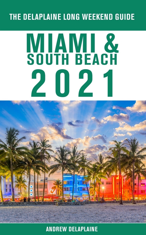 Miami & South Beach - The Delaplaine 2021 Long Weekend Guide -  Andrew Delaplaine