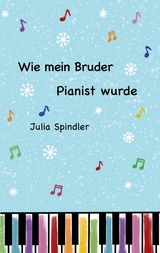 Wie mein Bruder Pianist wurde - Julia Spindler