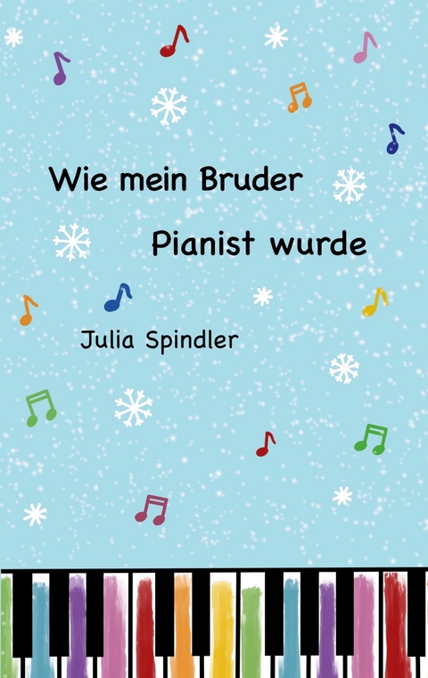 Wie mein Bruder Pianist wurde - Julia Spindler