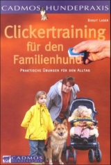 Clickertraining f&uuml;r den Familienhund - Birgit Laser