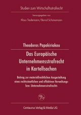 Das Europ&auml;ische Unternehmensstrafrecht in Kartellsachen - Theodor Papakiriakou