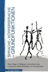 Sprache - K&ouml;rpersprache - Grundfunktionen - Ingvo Broich