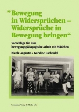Bewegung in Widerspr&uuml;chen - Widerspr&uuml;che in Bewegung bringen - Nicole Augustin, Karoline Gscheidel