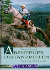 Abenteuer Distanzreiten - Koller, Cornelia
