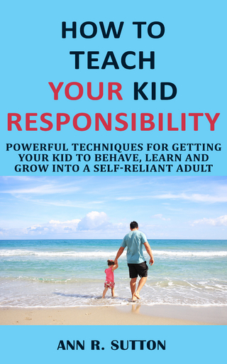 How to Teach Your Kid Responsibility