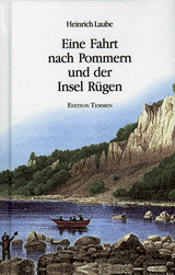 Eine Fahrt nach Pommern und der Insel R&uuml;gen - Heinrich Laube