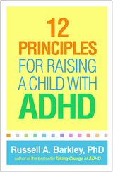 12 Principles for Raising a Child with ADHD - Russell A. Barkley