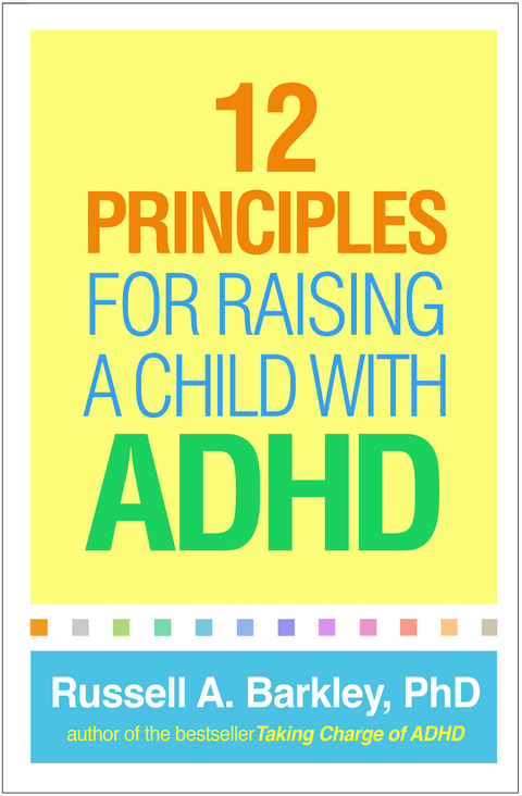 12 Principles for Raising a Child with ADHD - Russell A. Barkley