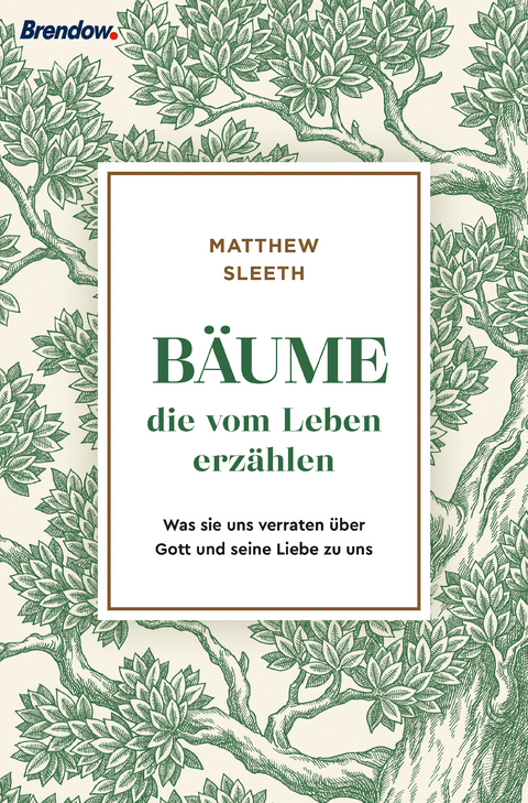 B&auml;ume, die vom Leben erz&auml;hlen - Matthew Sleeth