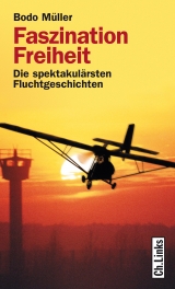 Faszination Freiheit - Bodo M&uuml;ller