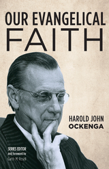 Our Evangelical Faith - Harold John Ockenga
