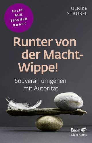 Runter von der Macht-Wippe! (Fachratgeber Klett-Cotta, Bd.)