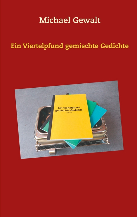 Ein Viertelpfund gemischte Gedichte - Michael Gewalt