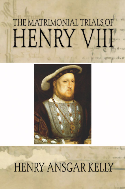 The Matrimonial Trials of Henry VIII - H.A. Kelly