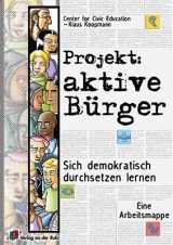 Projekt: Aktive B&uuml;rger. Sich demokratisch durchsetzen lernen - Klaus Koopmann