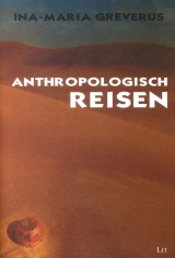 Anthropologisch reisen - Ina M Greverus