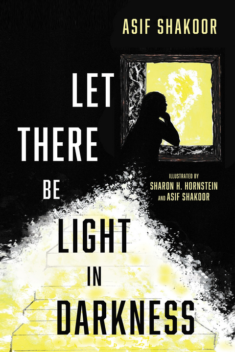 Let There Be Light in Darkness - Asif Shakoor