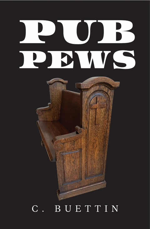 Pub Pews - C. Buettin