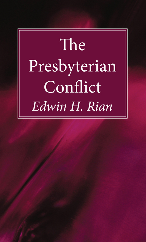The Presbyterian Conflict - Edwin H. Rian