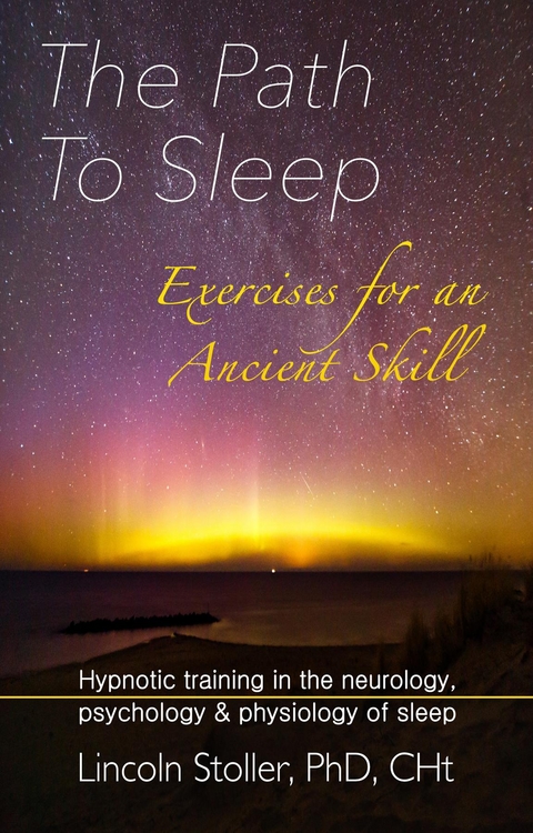 The Path To Sleep, Exercises for an Ancient Skill - Lincoln Stoller