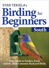 Stan Tekiela&rsquo;s Birding for Beginners: South - Stan Tekiela