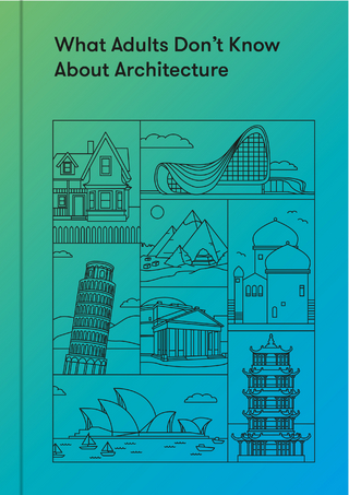 What Adults Don’t Know About Architecture