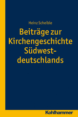 Beitr&auml;ge zur Kirchengeschichte S&uuml;dwestdeutschlands - Heinz Scheible