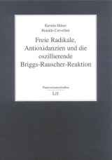 Freie Radikale, Antioxidanzien und die oszillierende Briggs-Rauscher-Reaktion - Kerstin H&ouml;ner, Rinaldo Cervellati
