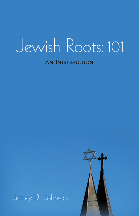Jewish Roots: 101 - Jeffrey D. Johnson