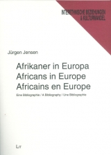 Afrikaner in Europa /Africans in Europe /Africains en Europe. Eine Bibliographie /A Bibliography /Une Bibliographie - J&uuml;rgen Jensen
