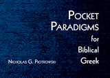 Pocket Paradigms for Biblical Greek - Nicholas G. Piotrowski