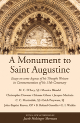 A Monument to Saint Augustine - Martin Cyril D'Arcy, Maurice Blondel, Christopher Dawson, Étienne Gilson, Jacques Maritain