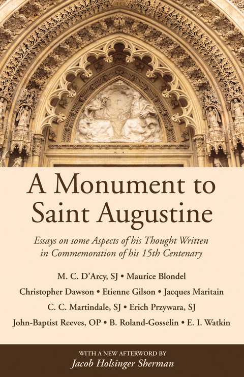 A Monument to Saint Augustine - Martin Cyril D'Arcy, Maurice Blondel, Christopher Dawson, Étienne Gilson, Jacques Maritain