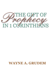 The Gift of Prophecy in 1 Corinthians - Wayne Grudem